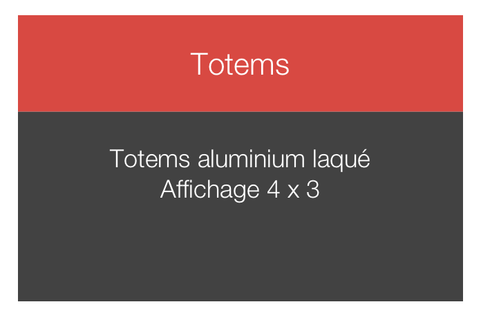 
Totems


Totems aluminium laqué
Affichage 4 x 3 


